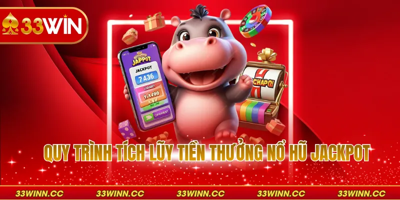 Quy trình tích lũy tiền thưởng nổ hũ jackpot